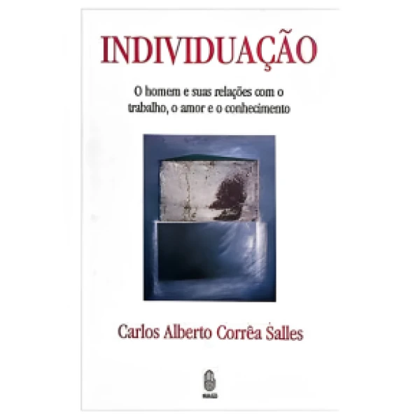 Capa do Livro INDIVIDUAÇÃO: O HOMEM E SUAS RELAÇÕES COM O TRABALHO, O AMOR e O CONHECIMENTO