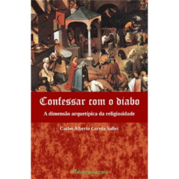 Capa do Livro CONFESSAR COM O DIABO - A DIMENSÃO ARQUÉTIPA DA RELIGIOSIDADE